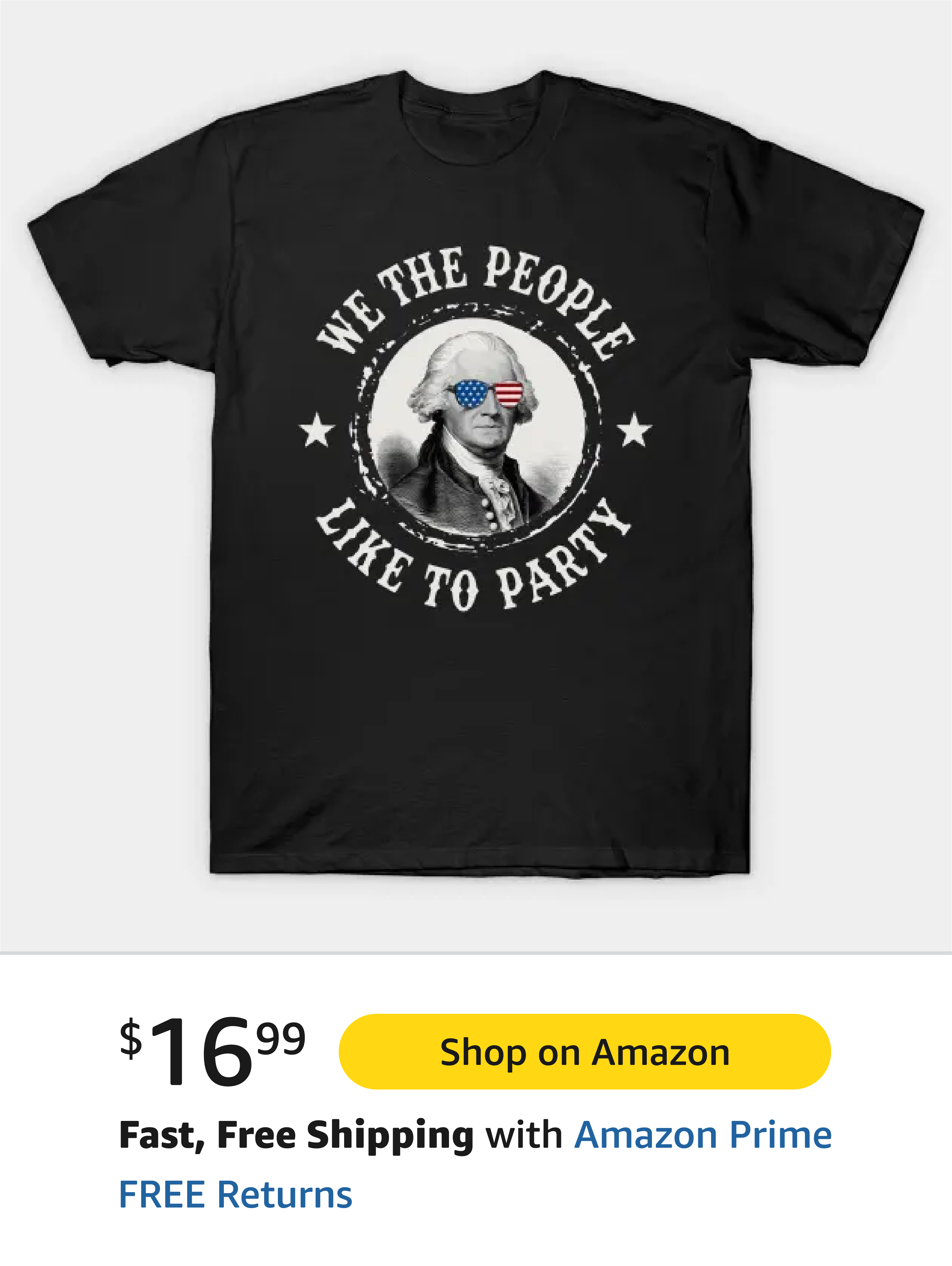 Black t-shirt featuring a humorous design with a portrait of George Washington wearing sunglasses with the American flag, and the text 'WE THE PEOPLE LIKE TO PARTY'.